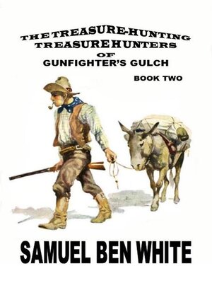 cover image of The Treasure Hunting Treasure Hunters of Gunfighter's Gulch